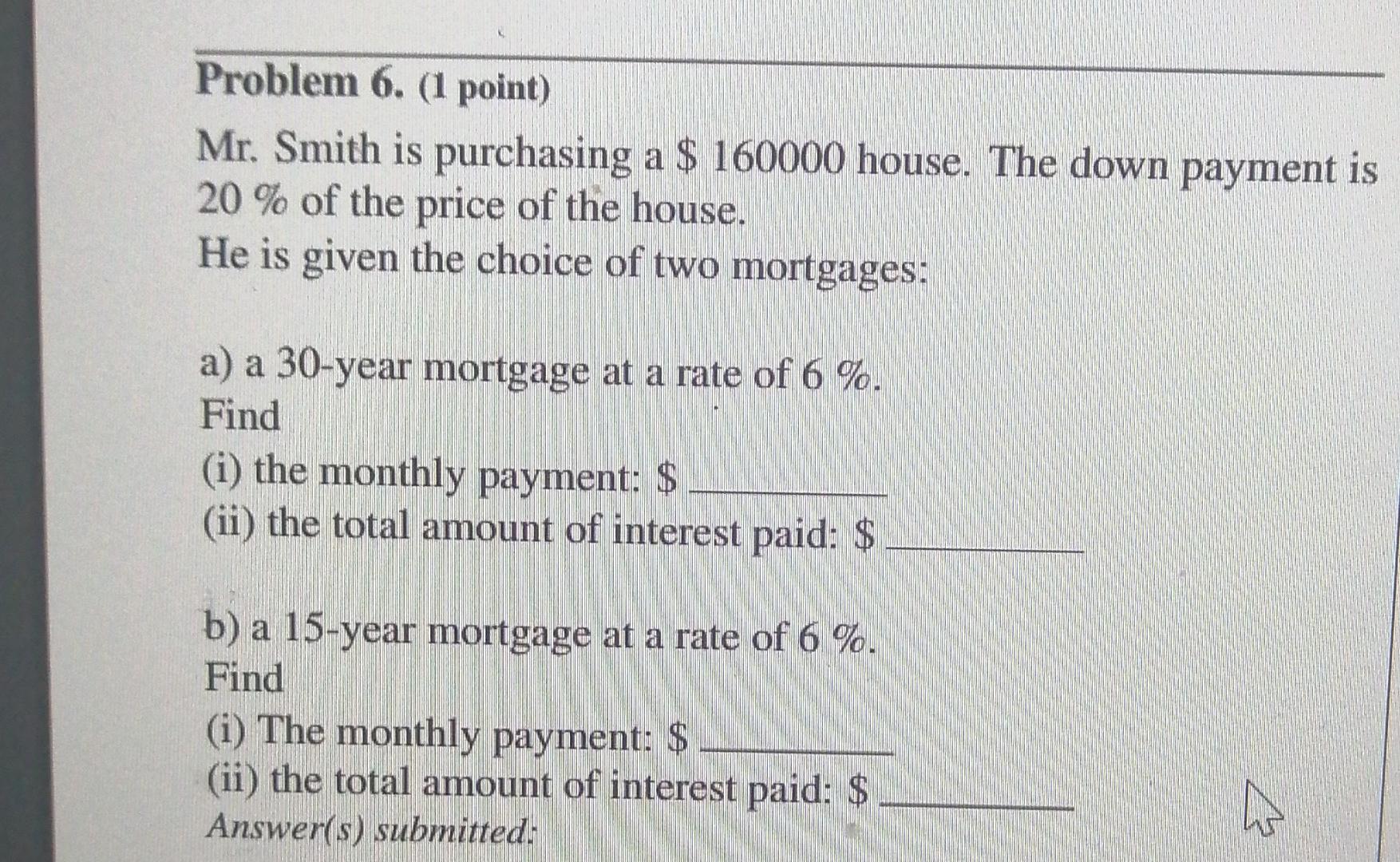  Problem 6. (1 point) Mr. Smith is purchasing a $ 160000
