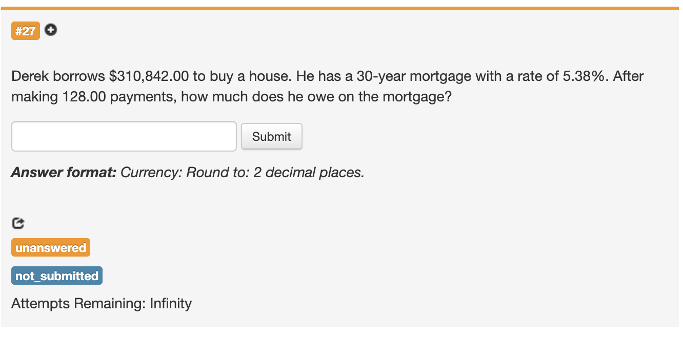  #27 Derek borrows $310,842.00 to buy a house. He has a