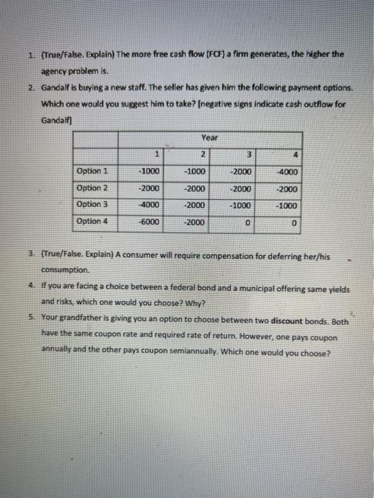  1. (True/False. Explain) The more free cash flow (FCF) a firm