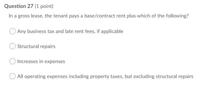  Question 27 (1 point) In a gross lease, the tenant pays