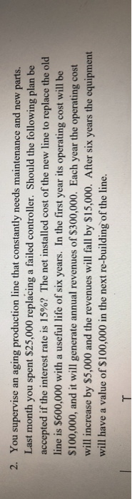  2. You supervise an aging production line that constantly needs maintenance