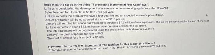  Repeat all the steps in the video "Forecasting Incremental Free Cashflows".