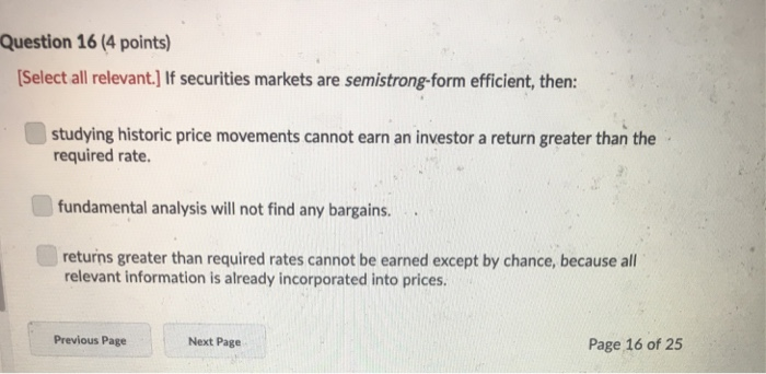  Question 16 (4 points) Select all relevant.] If securities markets are