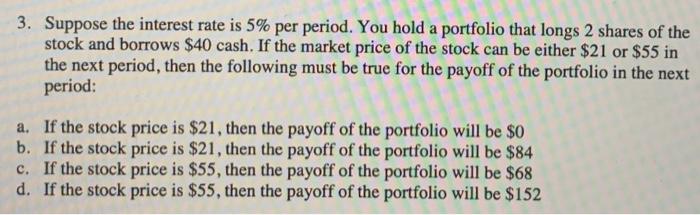 Could more than one correct answer 3. Suppose the interest rate is