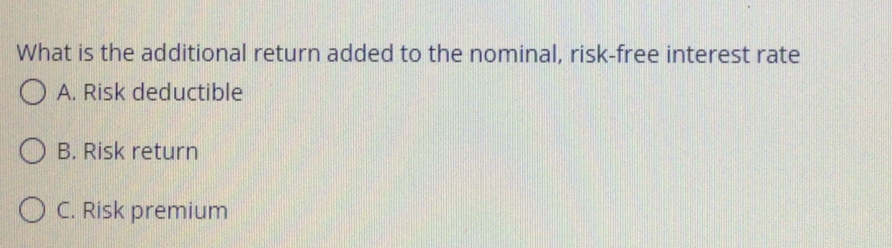 What is the additional return added to the nominal, risk-free interest