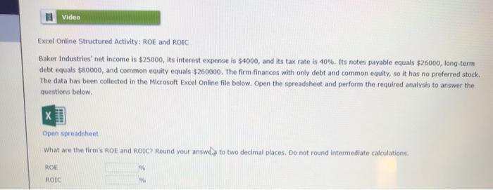  Video Excel Online Structured Activity: ROE and ROIC Baker Industries' net