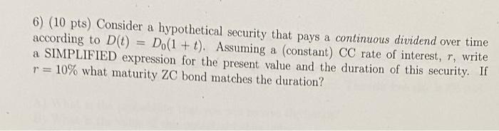  6) (10 pts) Consider a hypothetical security that pays a continuous