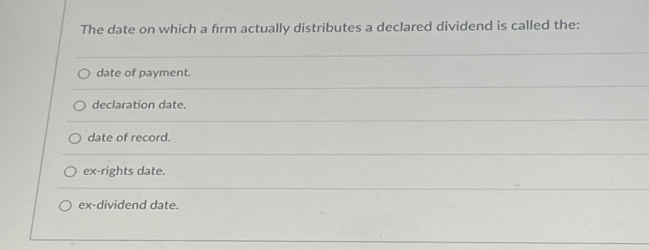  The date on which a firm actually distributes a declared dividend