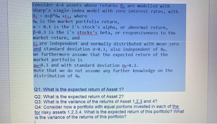  Consider d=4 assets whose returns Ri are modelled with Sharp's single-index