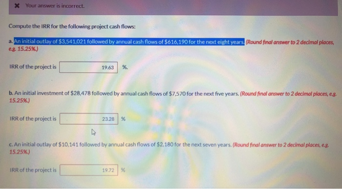  X Your answer is incorrect. Compute the IRR for the following
