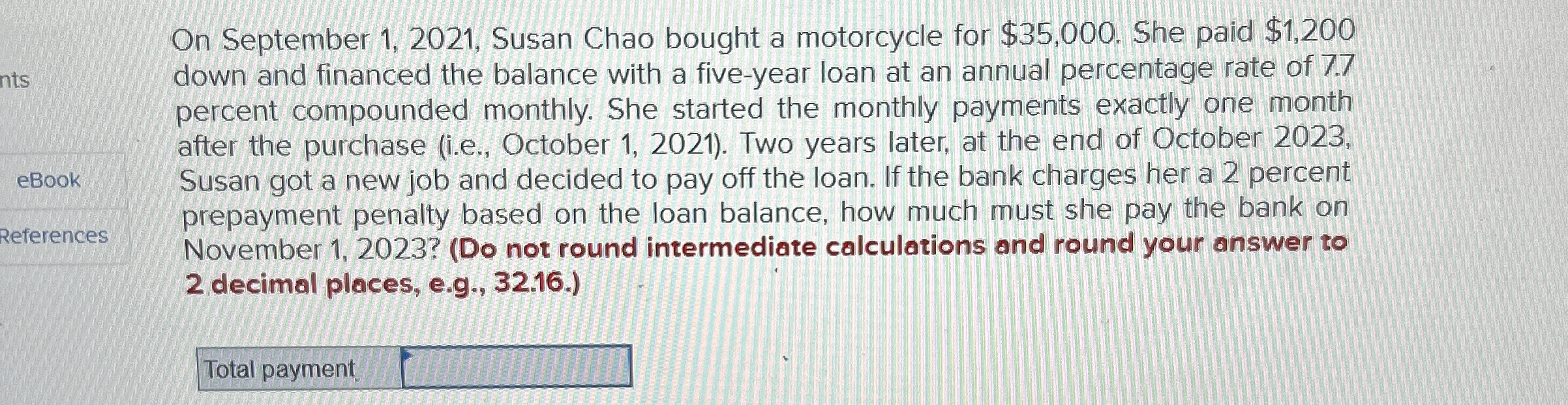  On September 1,2021, Susan Chao bought a motorcycle for $35,000. She