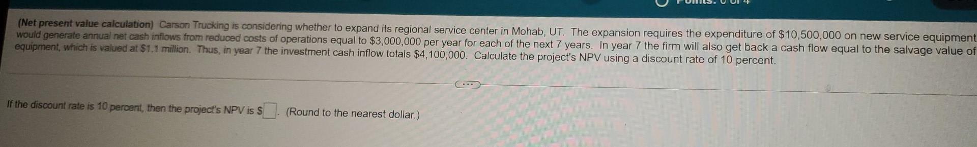 (Net present value calculation) Carson Trucking is considering whether to expand