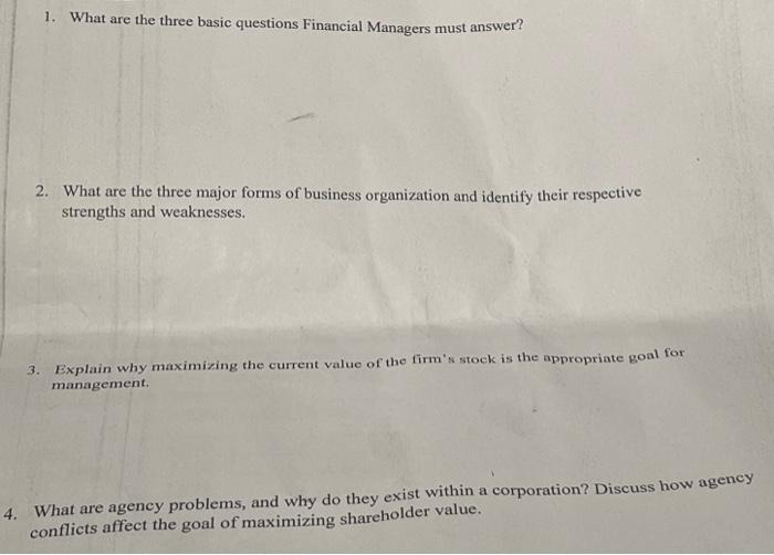 briefly please 1. What are the three basic questions Financial Managers must