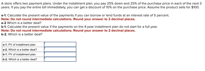 A store offers two payment plans. Under the installment plan, you pay