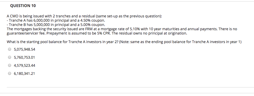  QUESTION 10 A CMO is being issued with 2 tranches and