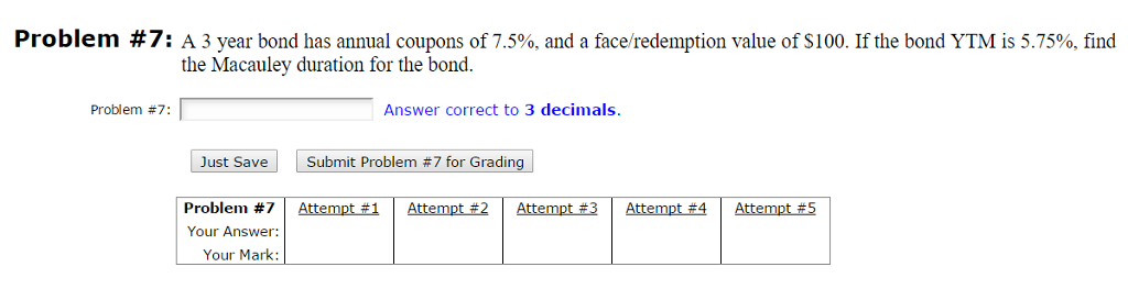  Problem # 7: A 3 year bond has annual coupons of