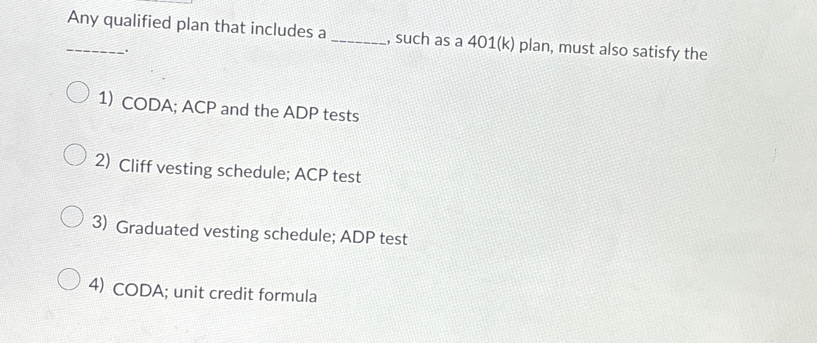  Any qualified plan that includes a such as a 401(k) plan,