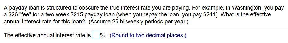 Please note decimal places, thanks! A payday loan is structured to obscure