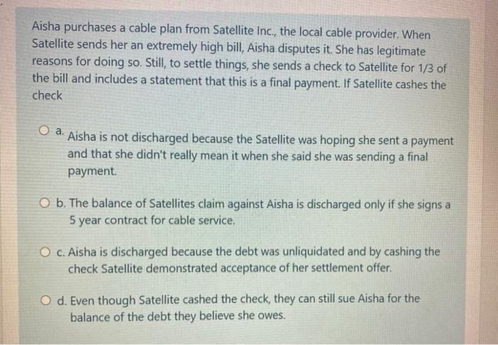  Aisha purchases a cable plan from Satellite Inc., the local cable