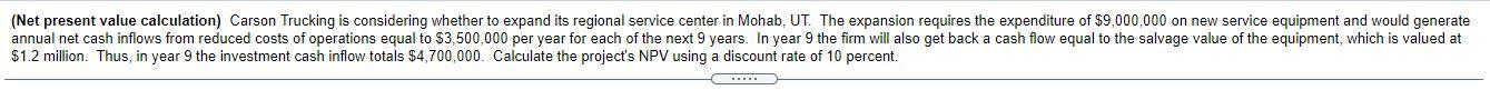 (Net present value calculation) Carson Trucking is considering whether to expand