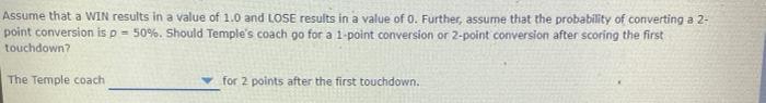 assured success, while going for 2 points is successful only with probability