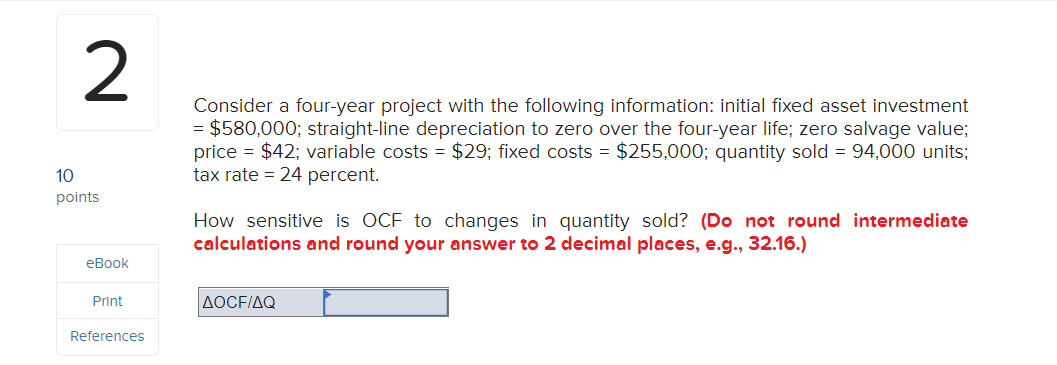 2 Consider a four-year project with the following information: initial fixed