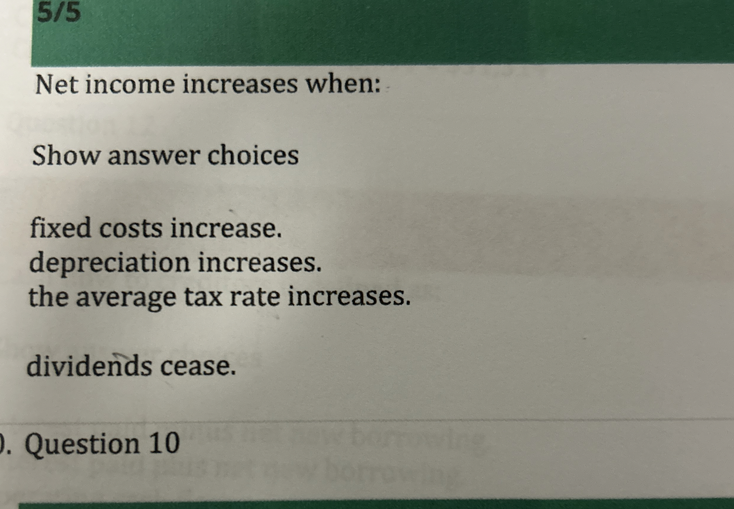  Net income increases when: Show answer choices fixed costs increase. depreciation