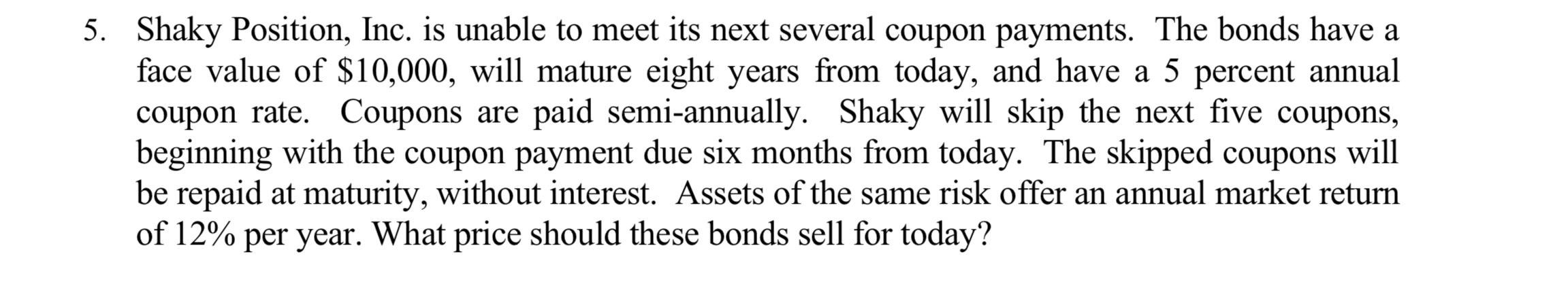  Please answer the following question with explanation. 5. Shaky Position, Inc.