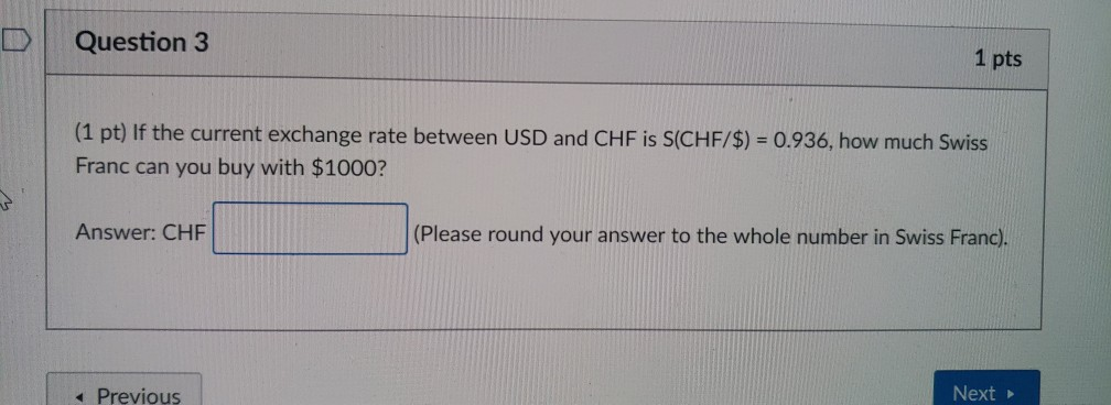 Question 3 1 pts (1 pt) If the current exchange rate