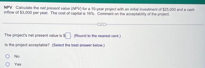  NPV Calculate the net present value (NPV) for a 10-year project