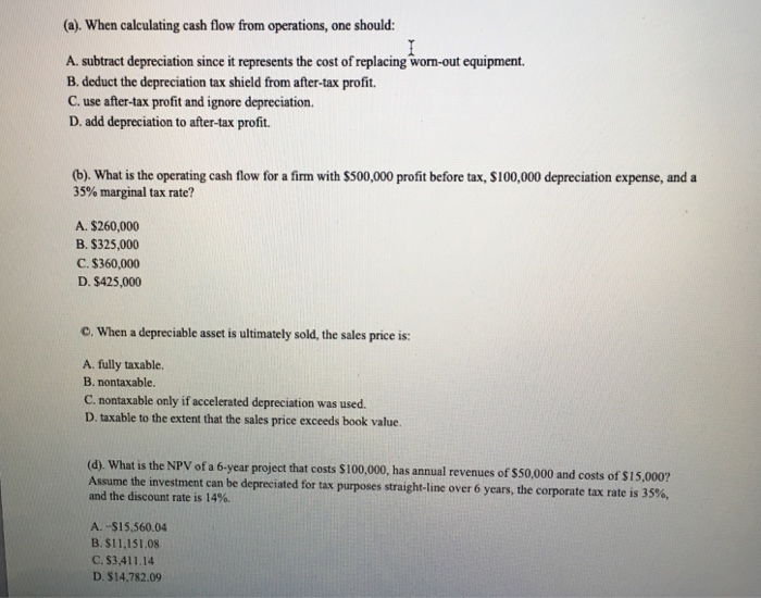  (a). When calculating cash flow from operations, one should: A. subtract