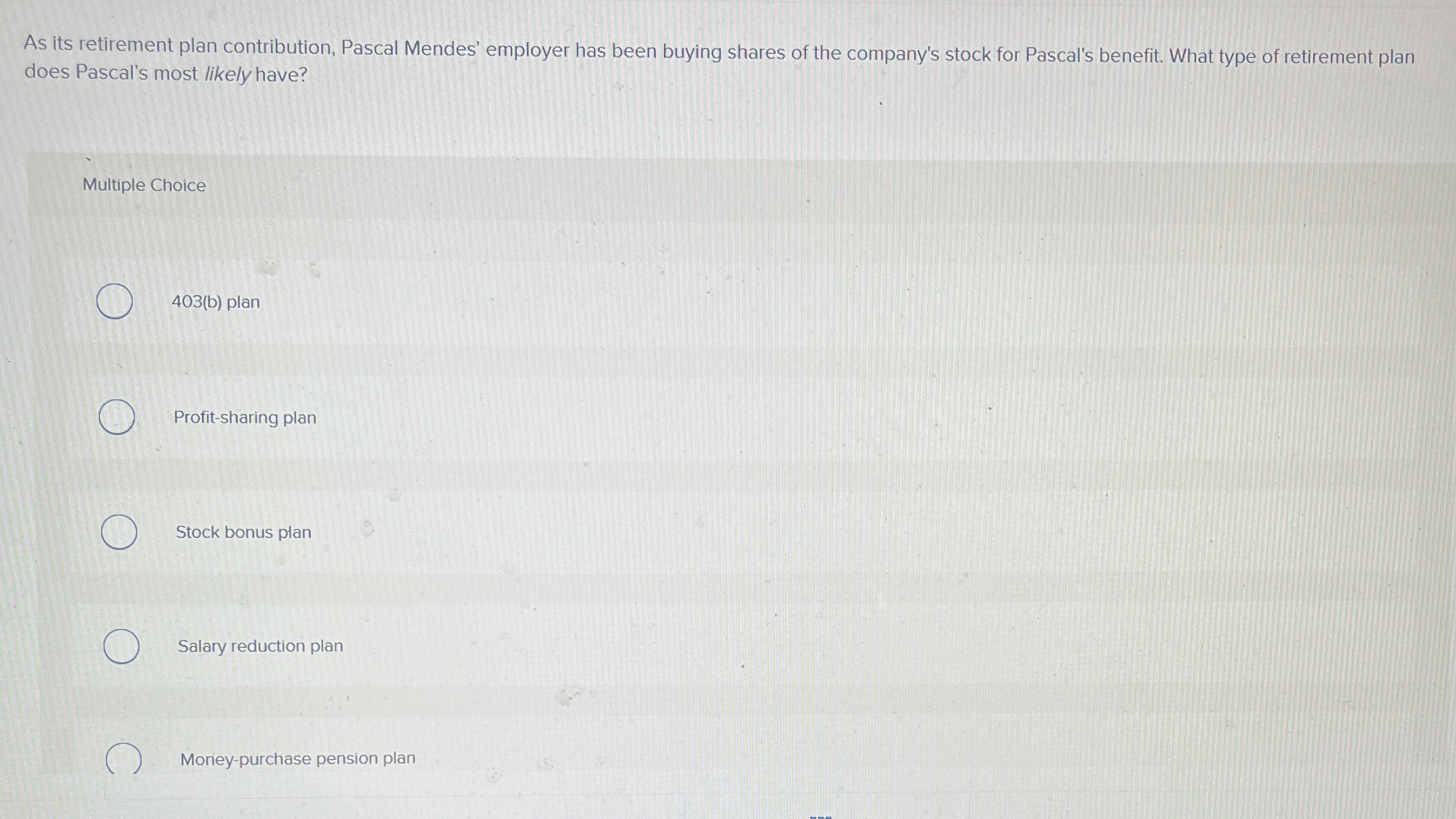  As its retirement plan contribution, Pascal Mendes' employer has been buying