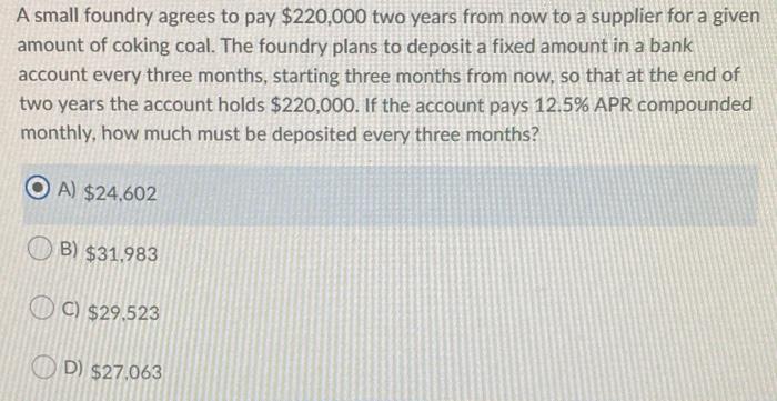  A small foundry agrees to pay $220,000 two years from now