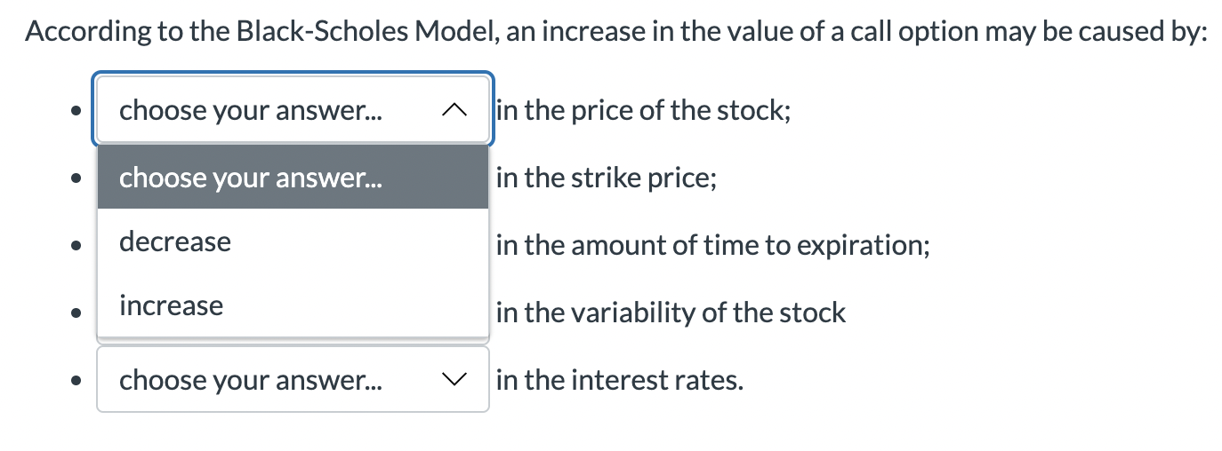  According to the Black-Scholes Model, an increase in the value of