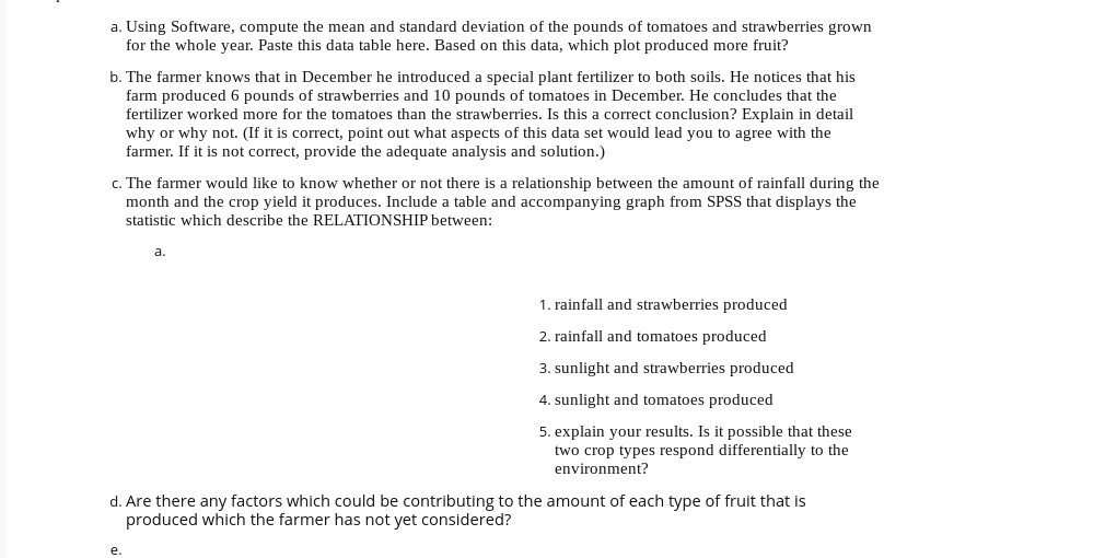his harvesting techniques by examining the crop yield in a few of