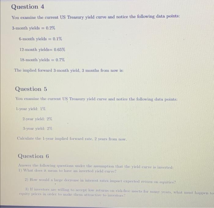  Question 4 You examine the current US Treasury yield curve and