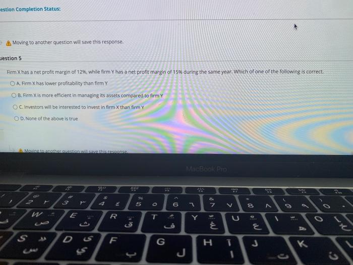  estion Completion Status: Moving to another question will save this response.