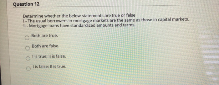  Question 12 Determine whether the below statements are true or false