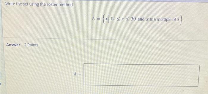  Write the set using the roster method. A = {4/12