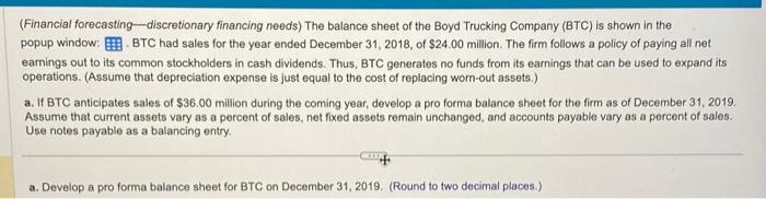 please answer carfully (Financial forecasting-discretionary financing needs) The balance sheet of the