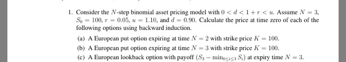  I. Consider the N-step binomial asset pricing model with 0
