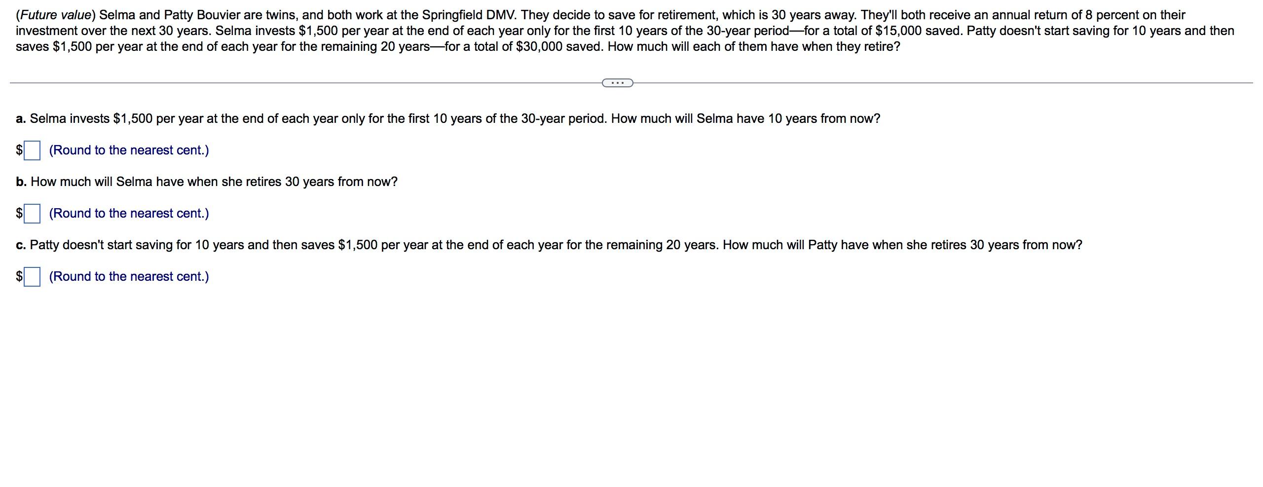 Please answer A,B and C (Future value) Selma and Patty Bouvier are