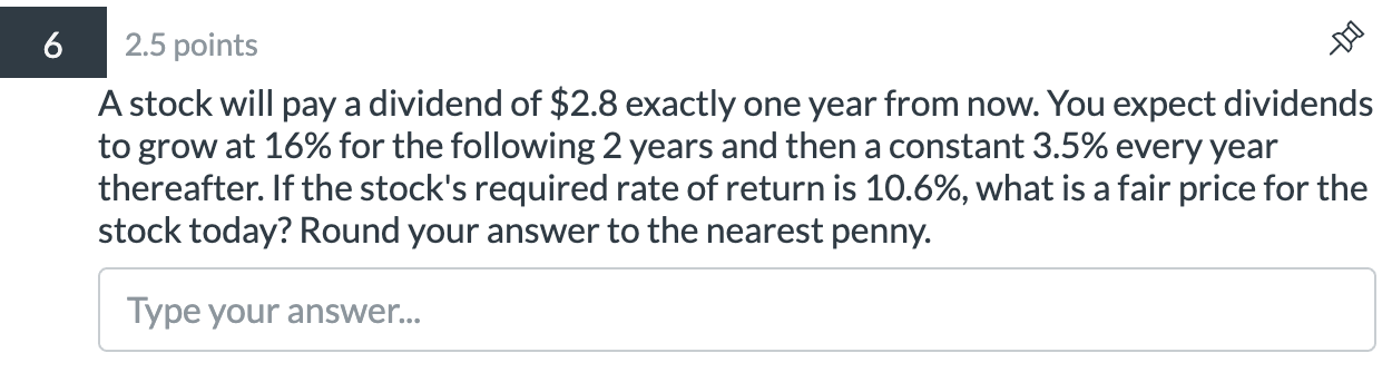  6 Doo 2.5 points A stock will pay a dividend of