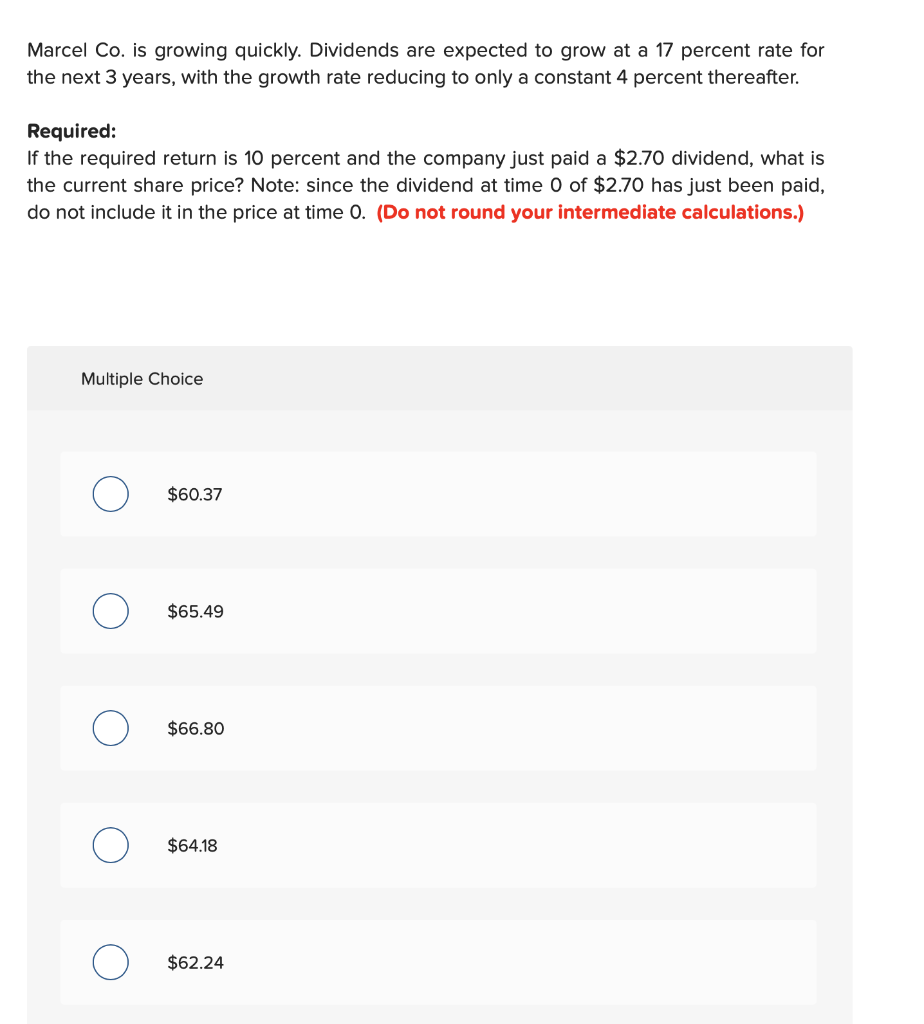  Marcel Co. is growing quickly. Dividends are expected to grow at