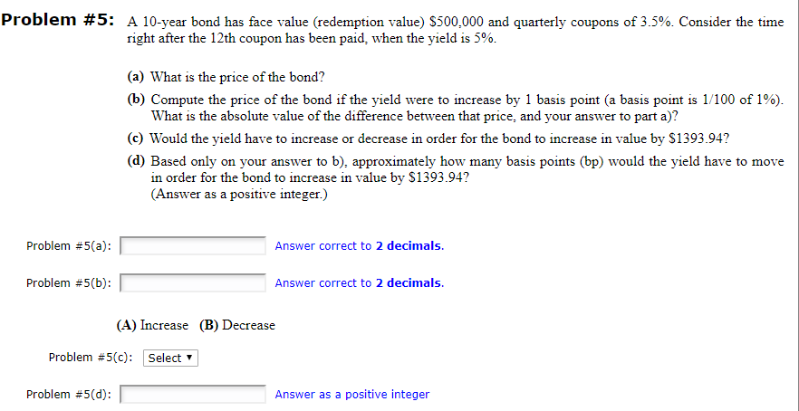 Problem #5: A 10-year bond has face value (redemption value) $500,000