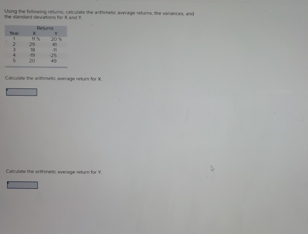  Using the following returns, calculate the arithmetic average returns, the variances,
