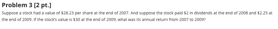  Problem 3 [2 pt.] Suppose a stock had a value of