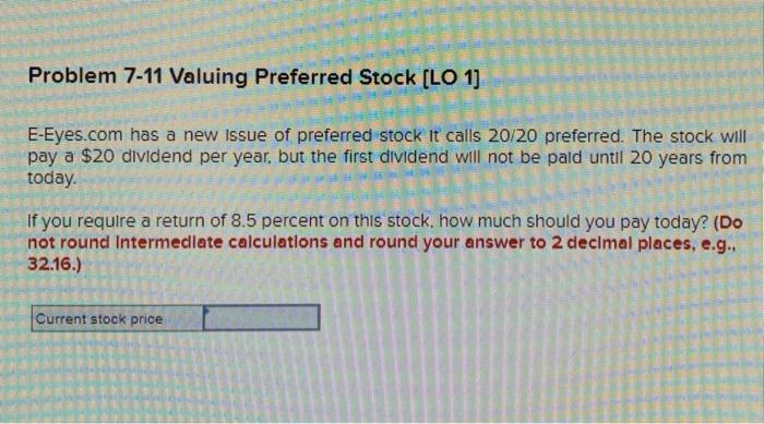  Problem 7-11 Valuing Preferred Stock [LO 1) E-Eyes.com has a new