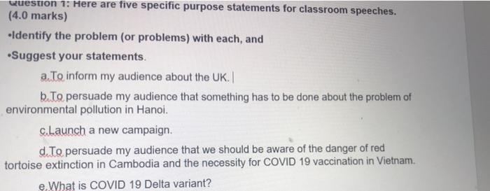  Question 1: Here are five specific purpose statements for classroom speeches.