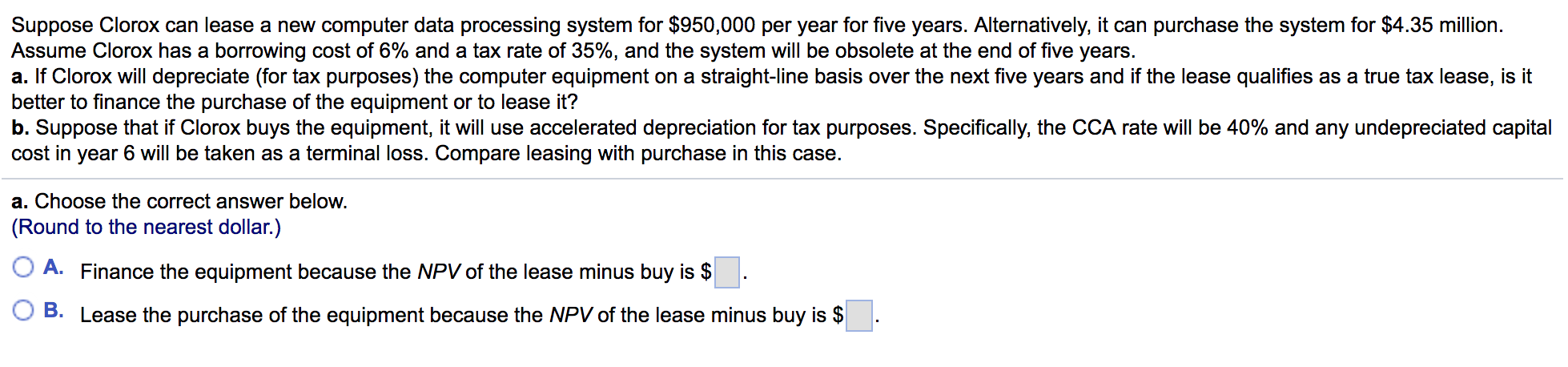 Leasing: Net Present Value Answer to A and B Suppose Clorox can